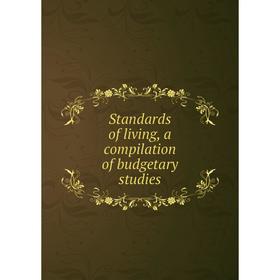 

Книга Standards of living, a compilation of budgetary studies