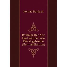 

Книга Reinmar Der Alte Und Walther Von Der Vogelweide (German Edition)