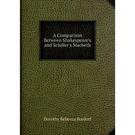 

Книга A Comparison Between Shakespeare's and Schiller's Macbeth