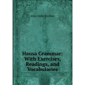 

Книга Hausa Grammar: With Exercises, Readings, and Vocabularies