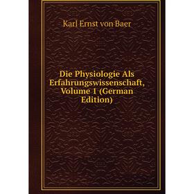 

Книга Die Physiologie Als Erfahrungswissenschaft, Volume 1 (German Edition)
