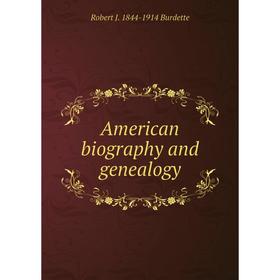 

Книга American biography and genealogy