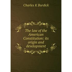 

Книга The law of the American Constitution: its origin and development