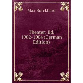 

Книга Theater: Bd. 1902-1904 (German Edition)