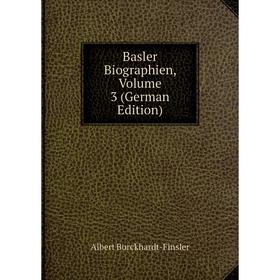 

Книга Basler Biographien, Volume 3 (German Edition)