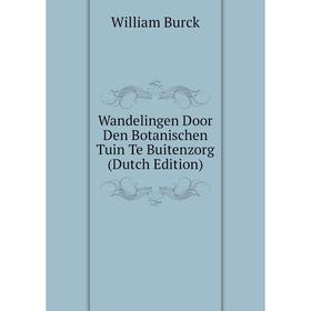 

Книга Wandelingen Door Den Botanischen Tuin Te Buitenzorg (Dutch Edition)