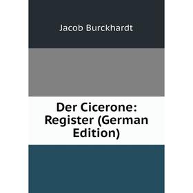 

Книга Der Cicerone: Register (German Edition)