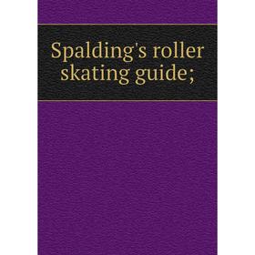 

Книга Spalding's roller skating guide