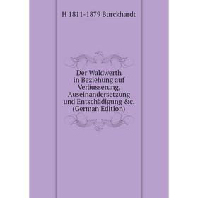 

Книга Der Waldwerth in Beziehung auf Veräusserung, Auseinandersetzung und Entschädigung &c. (German Edition)
