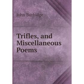 

Книга Trifles, and Miscellaneous Poems