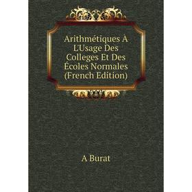 

Книга Arithmétiques À L'Usage Des Colleges Et Des Écoles Normales (French Edition)