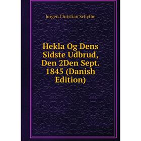 

Книга Hekla Og Dens Sidste Udbrud, Den 2Den Sept. 1845 (Danish Edition)