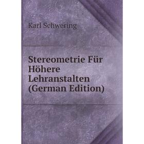 

Книга Stereometrie Für Höhere Lehranstalten (German Edition)