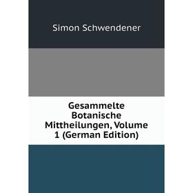 

Книга Gesammelte Botanische Mittheilungen, Volume 1 (German Edition)