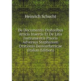 

Книга De Documentis Oratoribus Atticis Insertis Et De Litis Instrumentis Prioris Adversus Stephanum Orationis Demosthenicae