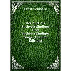 

Книга Der Arzt Als Sachverständiger Und Sachverständiger Zeuge (German Edition)