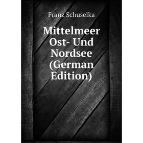

Книга Mittelmeer Ost- Und Nordsee