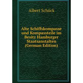 

Книга Alte Schiffskompasse und Kompassteile im Besitz Hamburger Staatsanstalten (German Edition)