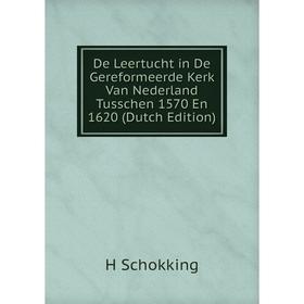 

Книга De Leertucht in De Gereformeerde Kerk Van Nederland Tusschen 1570 En 1620 (Dutch Edition)