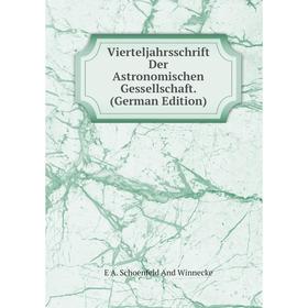 

Книга Vierteljahrsschrift Der Astronomischen Gessellschaft. (German Edition)