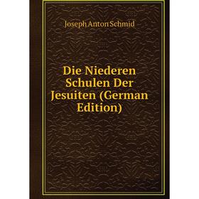 

Книга Die Niederen Schulen Der Jesuiten (German Edition)