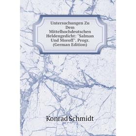 

Книга Untersuchungen Zu Dem Mittelhochdeutschen Heldengedicht: Salman Und Moroff. Progr. (German Edition)