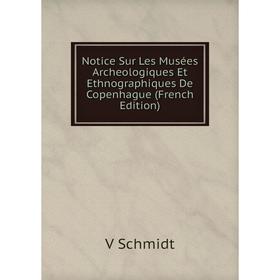 

Книга Notice Sur Les Musées Archeologiques Et Ethnographiques De Copenhague