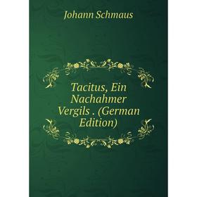 

Книга Tacitus, Ein Nachahmer Vergils. (German Edition)
