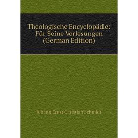 

Книга Theologische Encyclopädie: Für Seine Vorlesungen (German Edition)