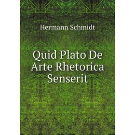 

Книга Quid Plato De Arte Rhetorica Senserit