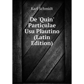 

Книга De 'Quin' Particulae Usu Plautino (Latin Edition)