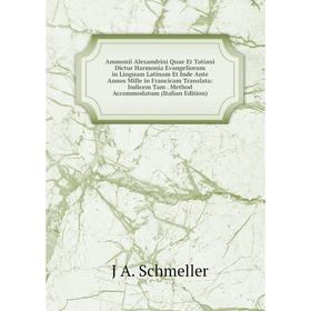 

Книга Ammonii Alexandrini Quae Et Tatiani Dictur Harmonia Evangeliorum in Linguam Latinam Et Inde Ante Annos Mille in Francicam Translata: Indicem Tam