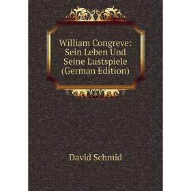 

Книга William Congreve: Sein Leben Und Seine Lustspiele (German Edition)