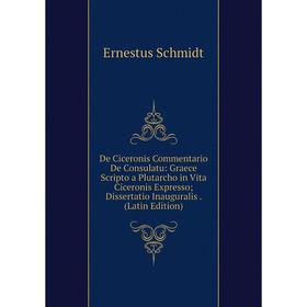 

Книга De Ciceronis Commentario De Consulatu: Graece Scripto a Plutarcho in Vita Ciceronis Expresso; Dissertatio Inauguralis