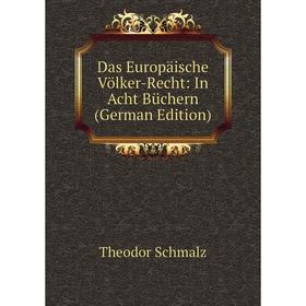

Книга Das Europäische Völker-Recht: In Acht Büchern (German Edition)