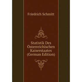 

Книга Statistik Des Österreichischen Kaiserstaates (German Edition)