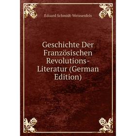 

Книга Geschichte Der Französischen Revolutions-Literatur (German Edition)