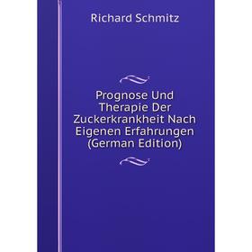 

Книга Prognose Und Therapie Der Zuckerkrankheit Nach Eigenen Erfahrungen (German Edition)