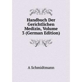 

Книга Handbuch Der Gerichtlichen Medizin, Volume 3 (German Edition)