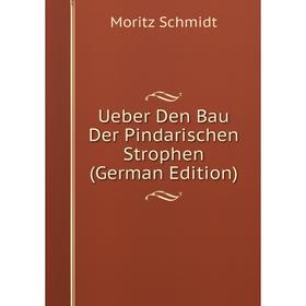 

Книга Ueber Den Bau Der Pindarischen Strophen (German Edition)