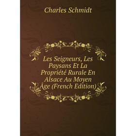 

Книга Les Seigneurs, Les Paysans Et La Propriété Rurale En Alsace Au Moyen Âge