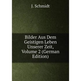 

Книга Bilder Aus Dem Geistigen Leben Unserer Zeit, Volume 2 (German Edition)