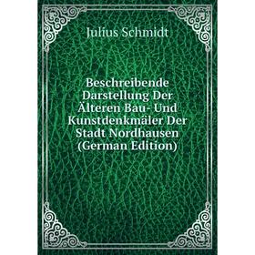 

Книга Beschreibende Darstellung Der Älteren Bau- Und Kunstdenkmäler Der Stadt Nordhausen (German Edition)