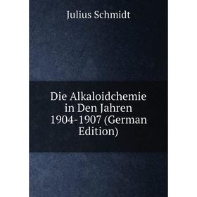 

Книга Die Alkaloidchemie in Den Jahren 1904-1907 (German Edition)