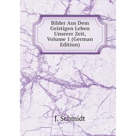 

Книга Bilder Aus Dem Geistigen Leben Unserer Zeit, Volume 1 (German Edition)
