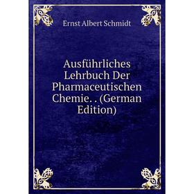 

Книга Ausführliches Lehrbuch Der Pharmaceutischen Chemie.. (German Edition)