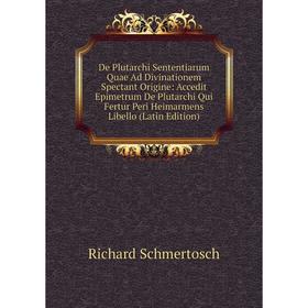 

Книга De Plutarchi Sententiarum Quae Ad Divinationem Spectant Origine: Accedit Epimetrum De Plutarchi Qui Fertur Peri Heimarmens Libello