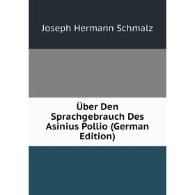 

Книга Über Den Sprachgebrauch Des Asinius Pollio (German Edition)