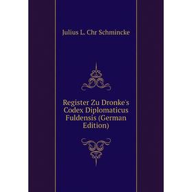 

Книга Register Zu Dronke's Codex Diplomaticus Fuldensis (German Edition)