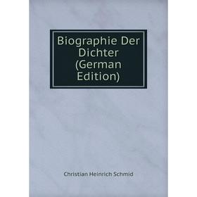 

Книга Biographie Der Dichter (German Edition)